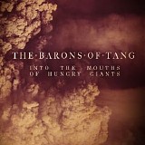 Barons Of Tang - Into the Mouths of Hungry Giants