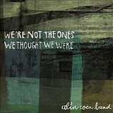 Alin Coen Band - We're Not The Ones We Thought We Were