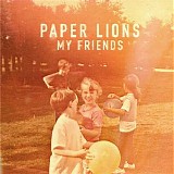 Paper Lions - My Friends