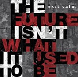 Exit Calm - The Future Isn't What It Used to Be