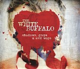 White Buffalo - Shadows, Greys And Evil Ways