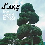 LAKE - The World Is Real