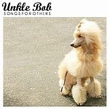 Unkle Bob - Songs for Others - EP