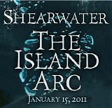 Shearwater - The Island Arc Live (Excerpts)