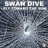 Swan Dive - Fly Toward The Sun