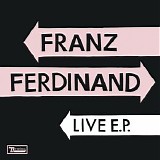 Franz Ferdinand - Franz Ferdinand Live EP