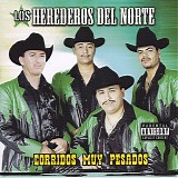 Los Herederos Del Norte - Corridos Muy Pesados