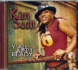 Kim Scott - Ya'll Ain't Ready