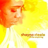 Shayna Steele - I'll Be Anything