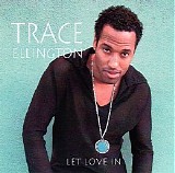 Trace Ellington - Let Love In