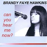 Brandy Faye Hawkins - Can You Hear Me Now?