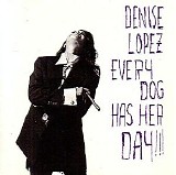 Denise Lopez - Every Dog Has Her Day