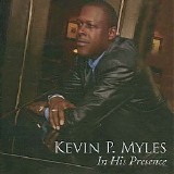 Kevin P. Myles - In His Presence