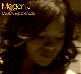 Megan J - M.E. (My Experiences)