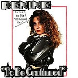 Denine - To Be Continued