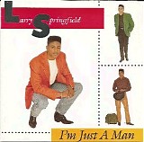 Larry Springfield - I'm Just a Man