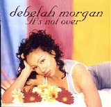 Debelah Morgan - It's Not Over