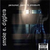 Smoke E. Digglera - Personal, Pain & Pleasure