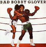 Bobby Glover - Bad Bobby Glover