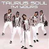 Taurus Soul - I'm Yours