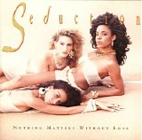 Seduction - Nothing Matters Without Love