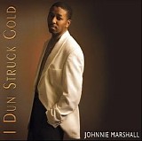 Johnnie Marshall - I Dun Struck Gold