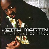 Keith Martin - Let Me Take Control