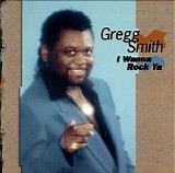 Gregg Smith - I Wanna Rock Ya