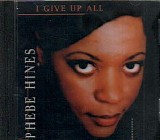 Phebe Hines - I Give Up All