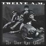 Twelve A.m. - The Time Has Come