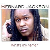 Bernard Jackson - What's My Name