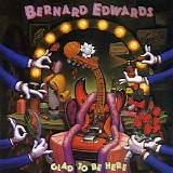 Bernard Edwards - Glad To Be Here