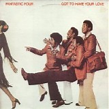 Fantastic Four - Got To Have Your Love