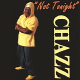 Chazz - Not Tonight