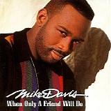 Mike Davis - When Only a Friend Will Do