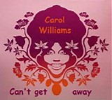 Carol Williams - Can't Get Away