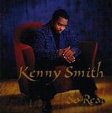 Kenny Smith - So Real