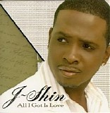 J-Shin - All I Got Is Love