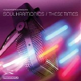 Soul Harmonics - These Times