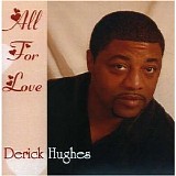 Derick Hughes - All For Love