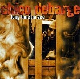 Chico DeBarge - Long Time No See