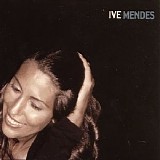 Ive Mendes - Ive Mendes