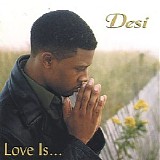 Desi - Love Is...