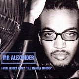 Mr Alexander - From Friday Night 'Till Monday Mornin'