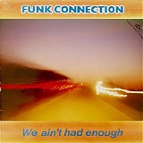 Funk Connection - We Ain't Had Enough