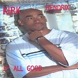 Kirk Hendrix - It's All Good