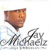 Jay Michaelz - Uncle Chocolate