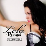 Lola Rangel - Irresistible