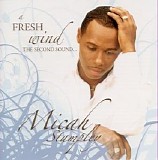 Micah Stampley - A Fresh Wind: The Second Sound...