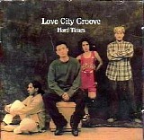 Love City Groove - Hard Times...